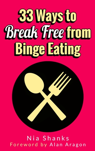 33 Ways to Break Free from Binge Eating